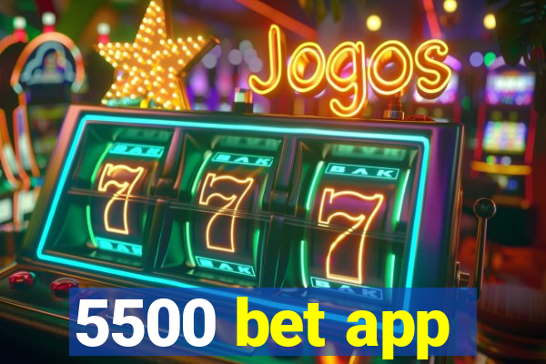 5500 bet app